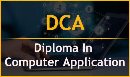 DCA ( DIPLOMA IN COMPUTER APPLICATION)