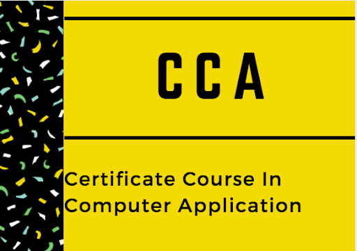 CERTIFICATE COURSE IN COMPUTER APPLICATIONS (CCA)